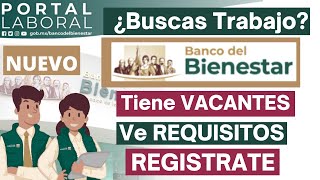 REGISTRATE Banco del BIENESTAR Ofrece EMPLEO Nuevo PORTAL😀 Ve REQUISITOS y VACANTES☝ [upl. by Nedmac]