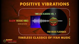 Enjoy Positive Vibrations With Timeless Classics of Iyah Music Vol 1 reggae reggaemusic roots [upl. by Bourn]