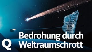 Warum Weltraumschrott ein Problem für uns alle ist  Quarks [upl. by Thamora]