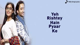 Yeh Rishtey Hai Pyaar Ke Title Song  Lyrical Video [upl. by Aiekan]