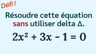 DÉFI  Résoudre cette équation SANS delta [upl. by Ayital]