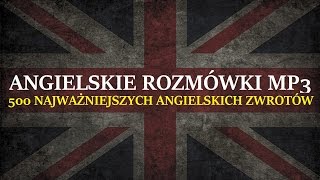 ANGIELSKIE ROZMÓWKI  Jak Szybko Nauczyć się Rozmawiać po Angielsku  500 zwrotów MP3 [upl. by Rokach]