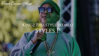 Styles P  Kingz Freestyle REMIX [upl. by Gillette]