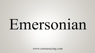 How To Say Emersonian [upl. by Kiraa]