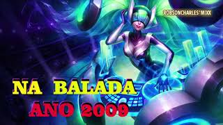 NA BALADA ANO 2009 [upl. by Ecnerwal364]