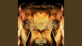 Expanse Of You Brutal Deluxe Remix [upl. by Eleets]