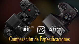 Panasonic Lumix S5II vs Sony A3500 Una Comparación de Especificaciones [upl. by Bander621]