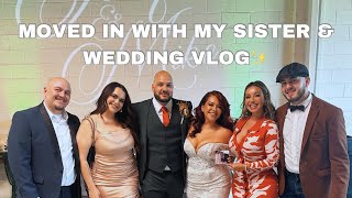 I MOVED IN WITH MY SISTER amp JACQIES WEDDING VLOG [upl. by Ronnica]