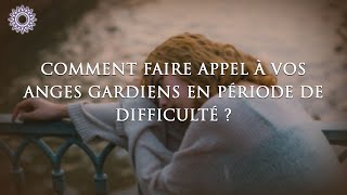 👼 COMMENT FAIRE APPEL À VOS ANGES GARDIENS EN PÉRIODE DE DIFFICULTÉ [upl. by Oetam115]