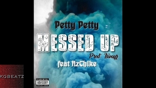 PettyPetty ft AzChike  Messed Up Prod By Tswayz New 2017 [upl. by Cimah]