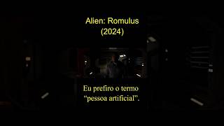 Se Liga na Referência Alien RomulusPessoa Artificial [upl. by Antoine744]