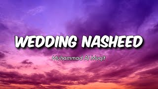 Wedding Nasheed  Muhammad Al Muqit  sped up  reverb [upl. by Wayne]