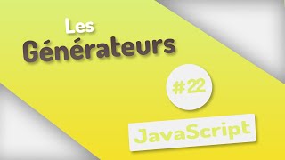 JavaScript 22  Les générateurs [upl. by Javler]