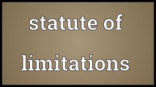 Statute of limitations Meaning [upl. by Athalia]