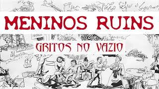 Meninos Ruins  Gritos No Vazio [upl. by Milena617]