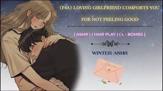 Loving Girlfriend comforts you For not feeling well  Comfort hairplay  love bombing WinterASMR [upl. by Hemminger793]