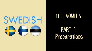 The Swedish Vowels Part 1 Preparations [upl. by Wagshul]