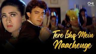 Tere Ishq Mein Nachenge  Aamir amp Karisma  Kumar Alisha amp Sapna  Raja Hindustani  Full Song 4K [upl. by Brenza]