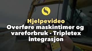 Hjelpevideo Hvordan overføre maskintimer  vareforbruk med Tripletex integrasjon [upl. by Nagud]