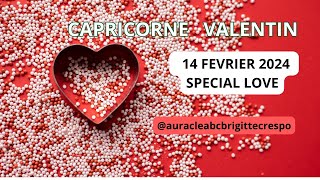 CAPRICORNE VALENTIN 14 FEVRIER 2024  GALANTERIE auracleabcbrigittecrespo [upl. by Etnuhs]