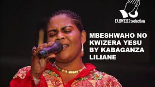 MBESHWAHO NO KWIZERA YESU BY LILIANE KABAGANZA [upl. by Seugram423]