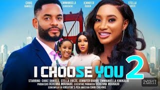 I CHOOSE YOU Part 2  CHIKE DANIEL STELLA UDEZE JENNIFER OBODO latest 2024 nigerian movie [upl. by Aikemit]