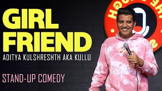 Girlfriend  Stand up Comedy  Aaditya Kulshreshth aka Kullu [upl. by Lanevuj]