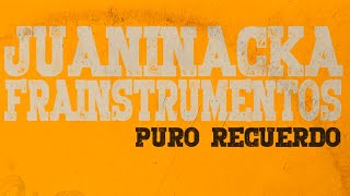 Juaninacka amp Frainstrumentos  Puro Recuerdo Clip [upl. by Aed]