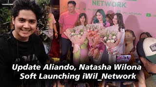 Update Aliando Natasha Wilona Soft Launching I WilNetwork [upl. by Engis560]