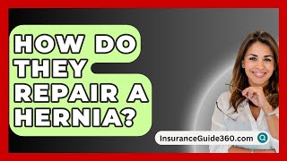 How Do They Repair a Hernia  InsuranceGuide360com [upl. by Retxab]