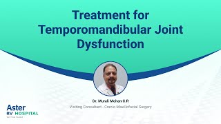 Treatment for Temporomandibular Joint Dysfunction  Dr Murali Mohan CR  Aster RV Hospital [upl. by Cyna]