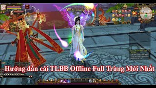 TLBB Hướng Dẫn Cài Đặt TLBB OFFLINE Full Trùng Lâu Việt Hóa Mới Nhất 2022 TÚY GIANG SƠN 2 [upl. by Nidraj]