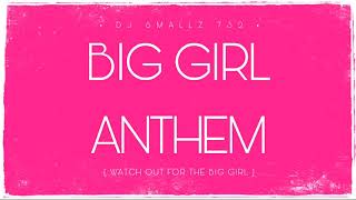 BIG GIRL ANTHEM  Watch Out Out For The Big Girl [upl. by Wartow]