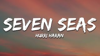 Hurri Haran  Seven Seas Lyrics [upl. by Vigen]