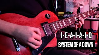 IEAIAIO  System of a Down Guitar Cover  Del Howes [upl. by Male]