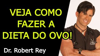 VEJA COMO FAZER A DIETA DO OVO  Dr Rey [upl. by Llij]