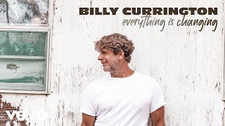 Billy Currington  Everything Is Changing Official Audio [upl. by Turley]