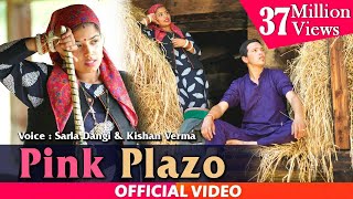 PINK PLAZO  Sarla Dangi amp Kishan Verma  Himachali Pahari Video Song 2019  PahariGaana Records [upl. by Thorlay]