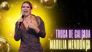 MARILIA MENDONÇA TROCA DE CALÇADA 🎶🎶🎶 [upl. by Massimo]