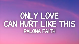 Paloma Faith  Only Love Can Hurt Like This Lyrics [upl. by Anawait376]