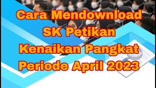 Cara Mendownload Petikan SK Kenaikan Pangkat Periode April 2023 [upl. by Prestige983]