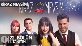 Kiraz Mevsimi 22 bölüm tanıtımı [upl. by Eelyek]