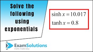 Solving Hyperbolic Equations using Exponentials  ExamSolutions [upl. by Allehcim]