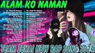 Tagalog Rap Songs Nonstop 2024  Team Sekai New Rap Song 2024  Alam Ko Naman Mapapagod Din Ako [upl. by Aivirt]