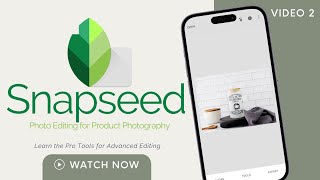 Snapseed Photo Editing for Product Photography Video 2  Advanced Editing Tools [upl. by Aneev]