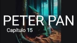 Peter Pan de J M Barrie Parte 15 [upl. by Crane314]