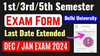 DU 1st  3rd  5th Semester Exam Form Last Date Extended Dec 202425  DU Exam Form Last Date 2024 [upl. by Anirahc]