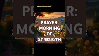 PRAYER MORNING OF STRENGTH prayer morning strenght power grace divine marvelous marvel [upl. by Polloch707]