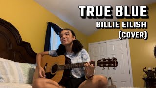 True Blue Cover  Billie Eilish [upl. by Christmann712]