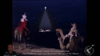 Frankie Goes To Hollywood  The Power of Love Lee Marchant Ballad of 32 Remix [upl. by Aninotna737]